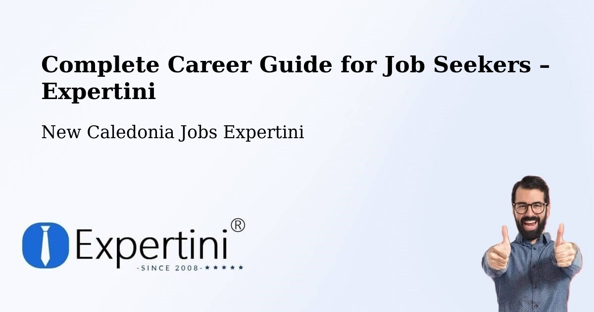 Career Guide for Job Seekers – Yahoué - Yahoué, New Caledonia Jobs Expertini