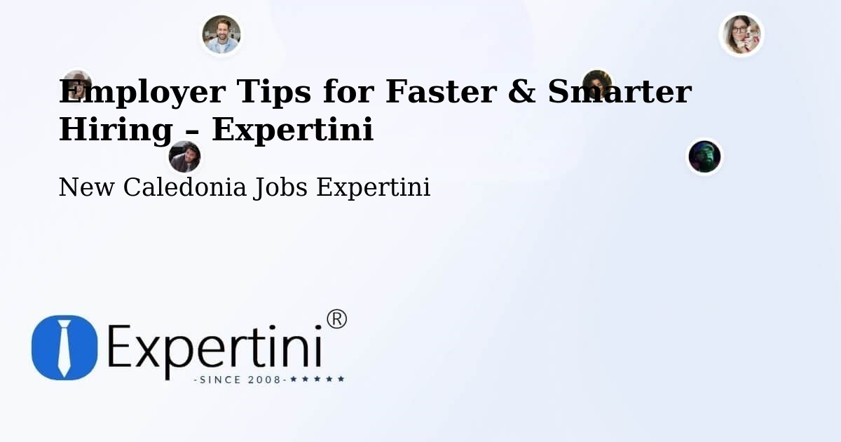 Employer Tips for Hiring & Recruitment – Yahoué - Yahoué, New Caledonia Jobs Expertini