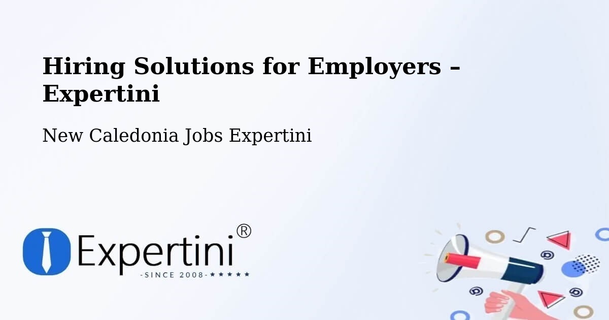 Hiring Solutions for Employers in Yahoué - Yahoué, New Caledonia Jobs Expertini