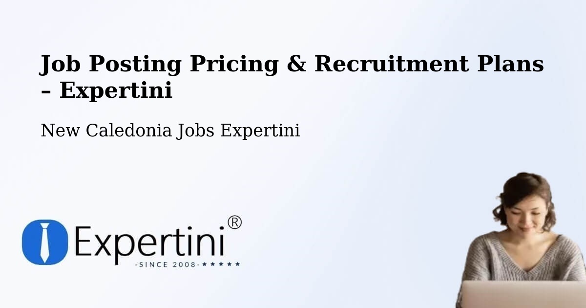 Job Posting Pricing & Recruitment Plans – Yahoué - Yahoué, New Caledonia Jobs Expertini